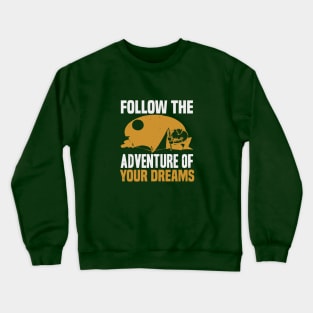 Follow The Adventure Of Your Dreams Crewneck Sweatshirt